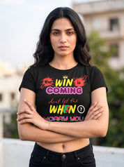 The Win is Coming, Don't let the When Worry you | Graphic T-Shirt