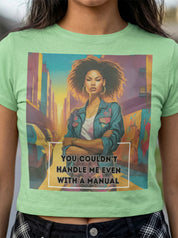 You Couldn't Handle Me, Even with a Manual | Graphic T-Shirt